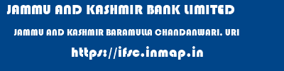 JAMMU AND KASHMIR BANK LIMITED  JAMMU AND KASHMIR BARAMULLA CHANDANWARI, URI   ifsc code